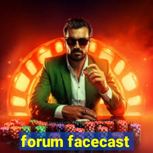 forum facecast